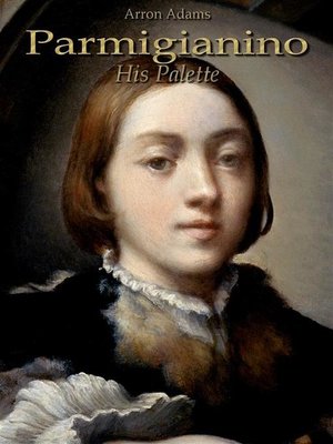 cover image of Parmigianino--His Palette